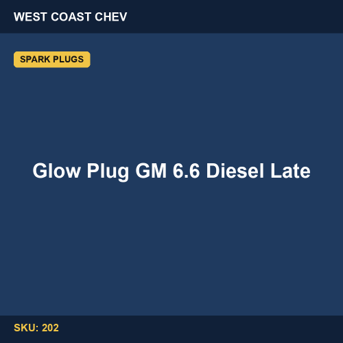202 Glow Plug GM 6.6 Diesel Late
