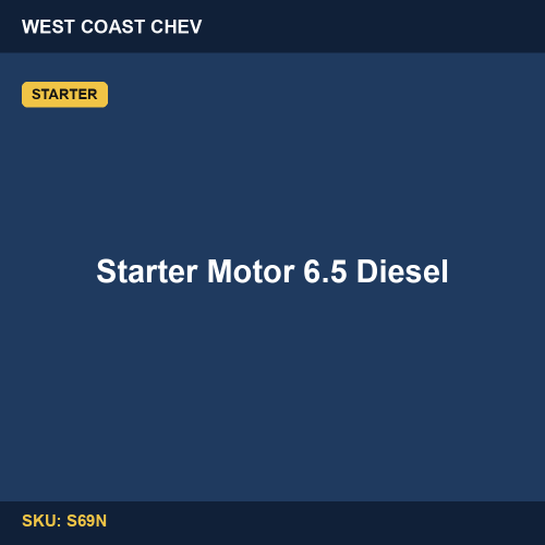S69N Starter Motor 6.5 Diesel