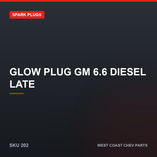 wcc-202 Glow Plug GM 6.6 Diesel Late — SKU 202