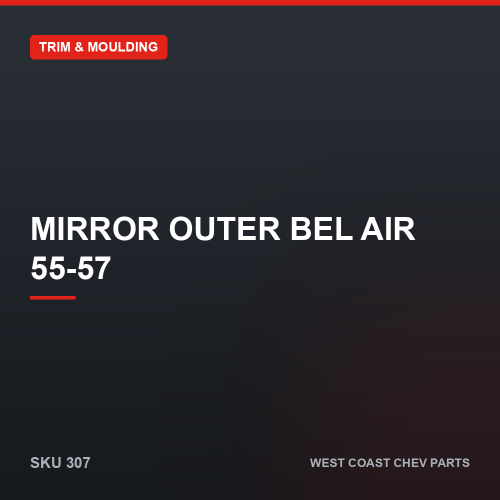 wcc-307 Mirror Outer Bel Air 55-57 — SKU 307