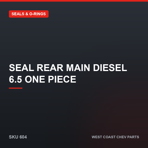 wcc-604 Seal Rear Main Diesel 6.5 One Piece — SKU 604