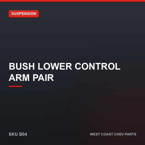 wcc-B04 Bush Lower Control Arm Pair — SKU B04
