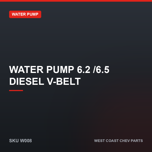 wcc-W008 Water Pump 6.2 /6.5 Diesel V-belt — SKU W008