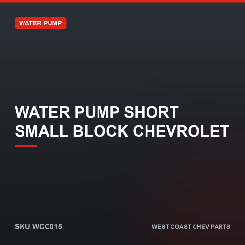 wcc-WCC015 Water Pump Short Small Block Chevrolet — SKU WCC015