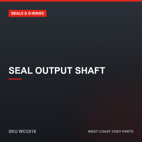 wcc-WCC016 Seal Output Shaft — SKU WCC016